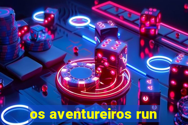 os aventureiros run